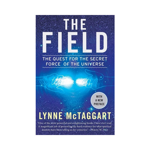 Lynne Mctaggart Field (The): The Quest For The Secret Force Of The Universe (häftad, eng)