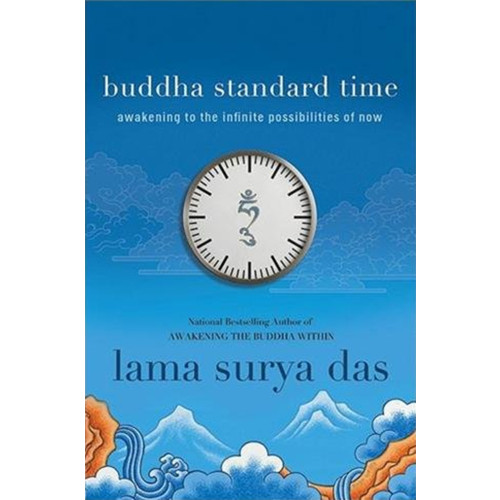 Lama Surya Das Buddha Standard Time: Awakening to the Infinite Possibilities of Now (häftad, eng)
