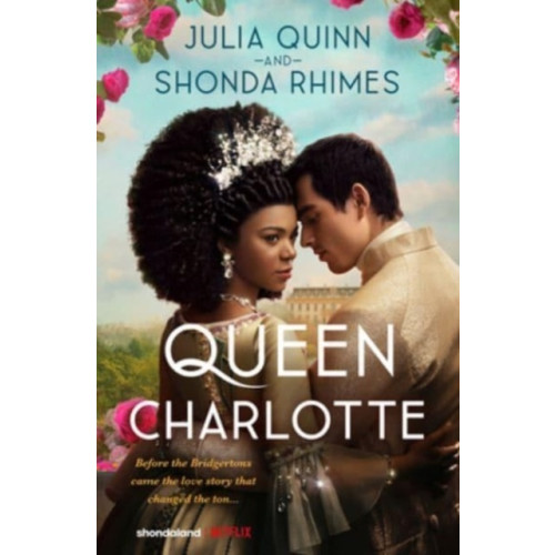 Shonda Rhimes Queen Charlotte - Before the Bridgertons came the love story that changed t (inbunden, eng)