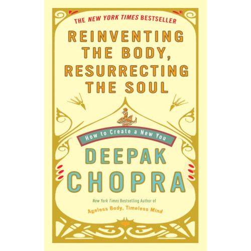 Deepak Chopra Reinventing the Body, Resurrecting the Soul (pocket, eng)