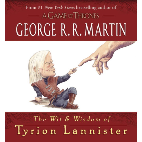 George R.R. Martin Wit & wisdom of tyrion lannister (inbunden, eng)