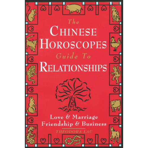 Theodora Lau Chinese Horoscopes Guide to Relationship (häftad, eng)