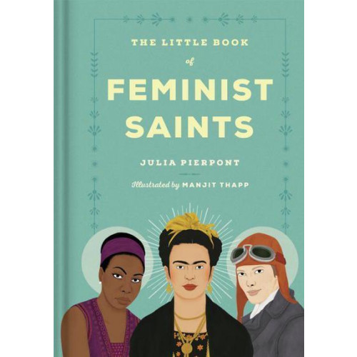 Julia Pierpont The Little Book of Feminist Saints (inbunden, eng)