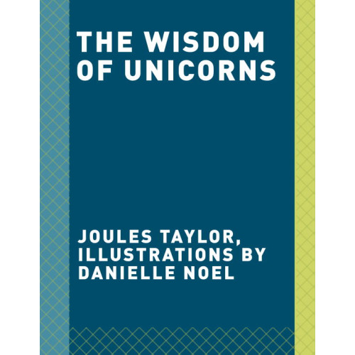 Joules Taylor The Wisdom of Unicorns (inbunden, eng)