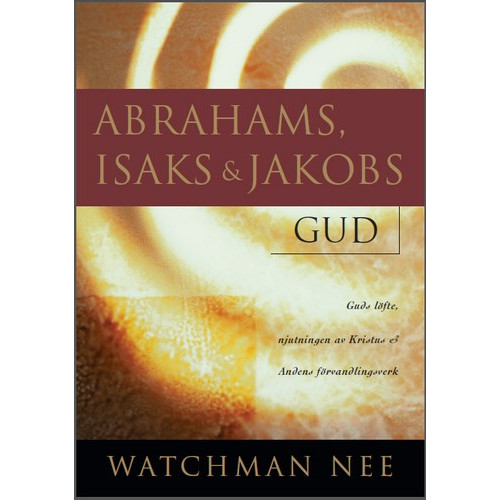 Watchman Nee Abrahams, Isaks och Jakobs Gud (häftad)