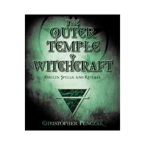 Christopher Penczak Outer temple of witchcraft - circles, spells, and rituals (häftad, eng)