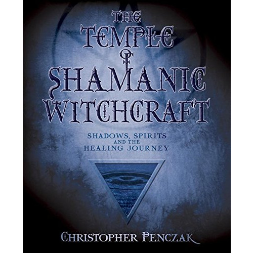 Christopher Penczak Temple of shamanic witchcraft - shadows, spirits and the healing journey (häftad, eng)
