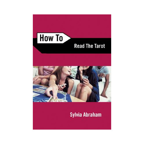 Sylvia Abraham How to read the tarot (häftad, eng)
