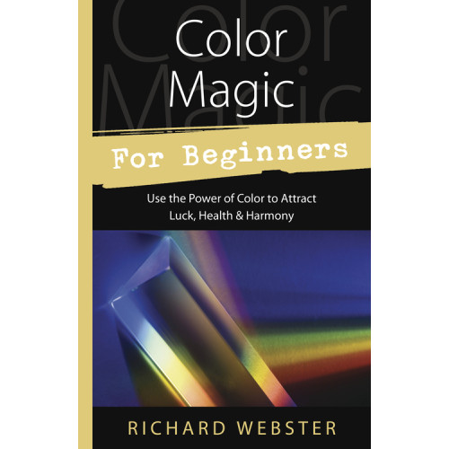 Richard Webster Color Magic for Beginners: Simple Tecniques to Brighten & Empower Your Life (häftad, eng)