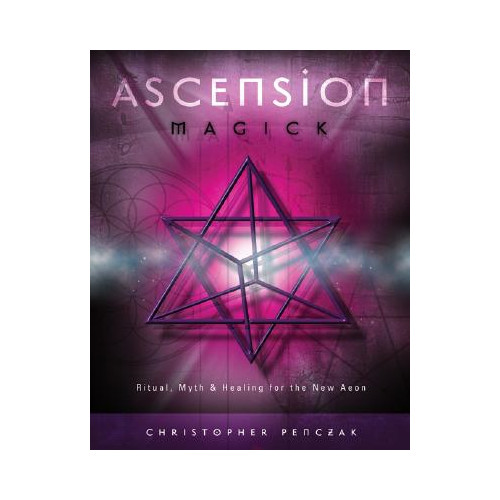 Christopher Penczak Ascension Magick: Ritual, Myth & Healing for the New Aeon (häftad, eng)