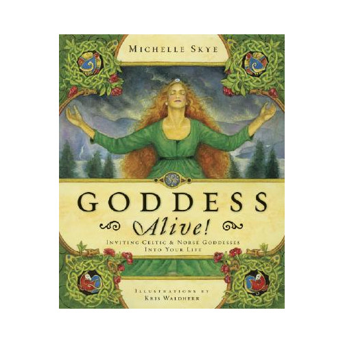 Michelle Skye Goddess alive - inviting celtic and norse goddesses into your life (häftad, eng)