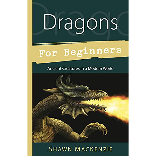 Shawn MacKenzie Dragons for Beginners: Ancient Creatures in a Modern World (häftad, eng)