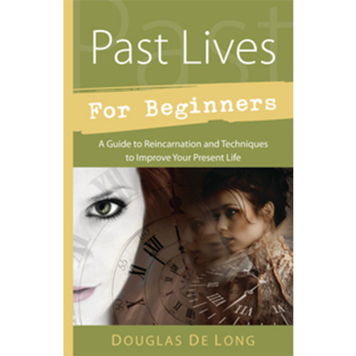 Douglas De Long Past lives for beginners - a guide to reincarnation and techniques to impro (häftad, eng)