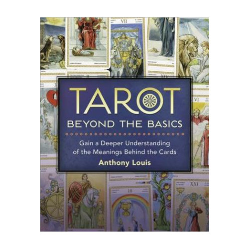 Anthony Louis Tarot Beyond the Basics (häftad, eng)