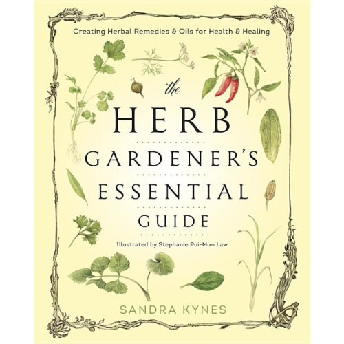 Sandra Kynes Herb gardeners essential guide - creating herbal remedies and oils for heal (häftad, eng)