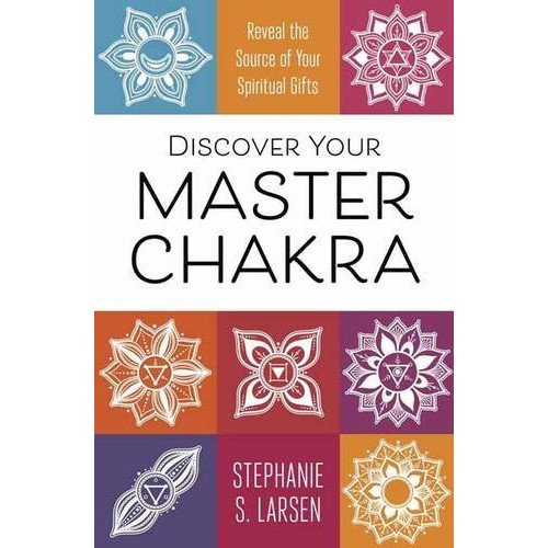 Stephanie S. Larsen Discover your master chakra - reveal the source of your spiritual gifts (häftad, eng)