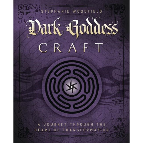 Stephanie Woodfield Dark goddess craft - a journey through the heart of transformation (häftad, eng)