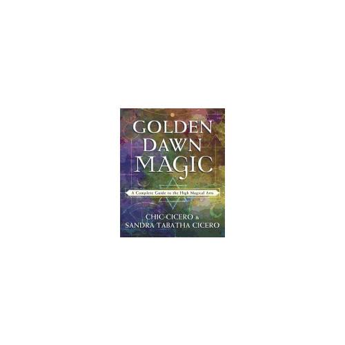 Cicero Chic Golden Dawn Magic: A Complete Guide to the High Magical Arts (häftad, eng)