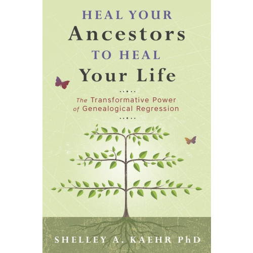Shelley A Kaehr Heal Your Ancestors to Heal Your Life (häftad, eng)