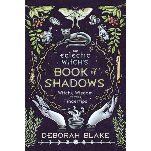 Deborah Blake The Eclectic Witch'S Book Of Shadows : Witchy Wisdom At Your Fingertips (inbunden, eng)