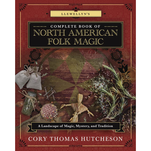 Weston Brandon Llewellyn's Complete Book of North American Folk Magic (häftad, eng)