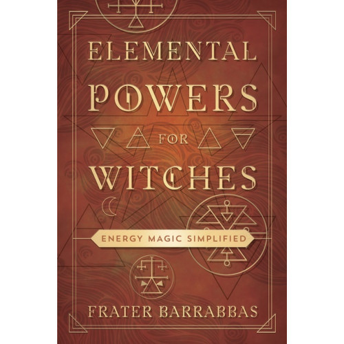 Frater Barrabba Elemental Powers for Witches (häftad, eng)