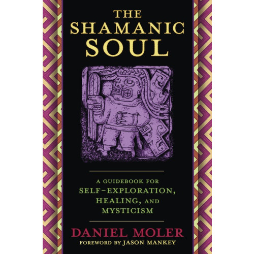 Daniel Moler The Shamanic Soul (häftad, eng)