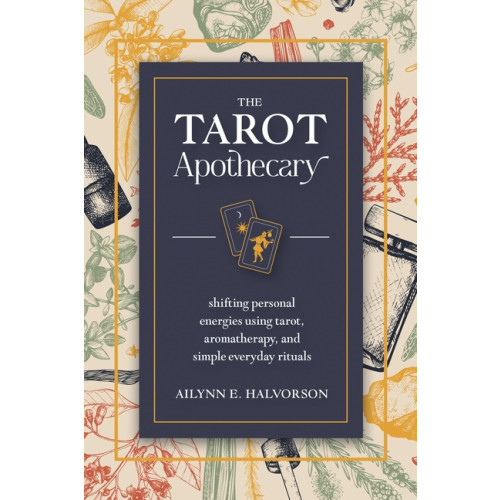 Ailynn Halvorson The Tarot Apothecary (häftad, eng)