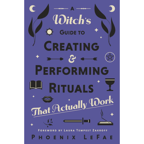 LeFae Phoenix A Witch's Guide to Creating & Performing Rituals (häftad, eng)