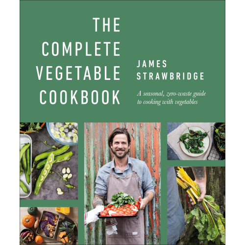 James Strawbridge The Complete Vegetable Cookbook (inbunden, eng)