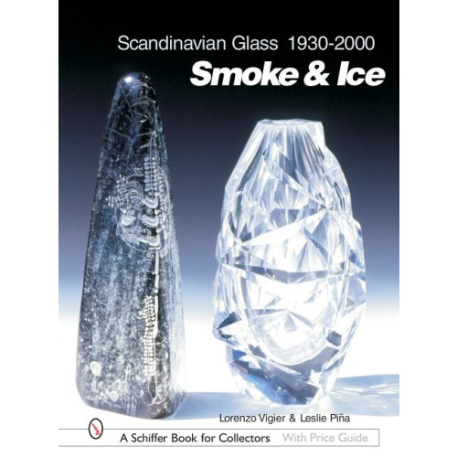 Leslie Piña Scandinavian glass 1930-2000: smoke & ice (inbunden, eng)