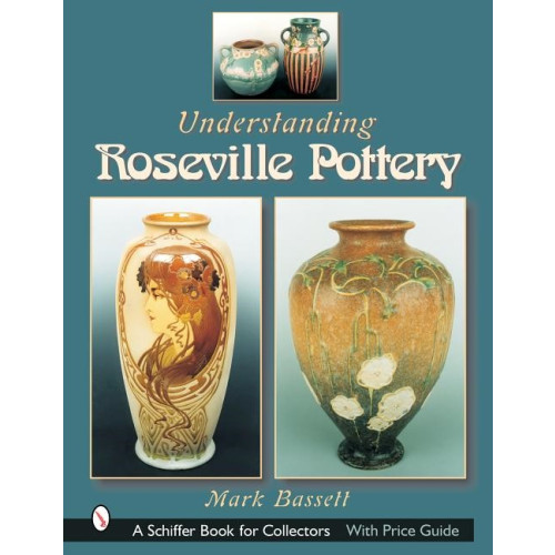 Mark Bassett Understanding Roseville Pottery (inbunden, eng)