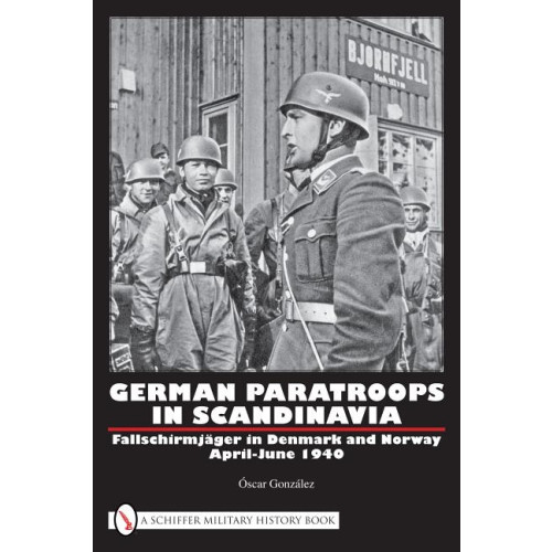 Oscar Gonzalez German paratroops in scandinavia - fallschirmjager in denmark and norway ap (inbunden, eng)