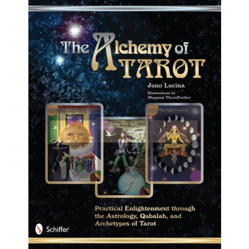 Juno Lucina Alchemy Of Tarot: Practical Enlightenment Through The Astrology, Qabalah & Archetypes Of Tarot (O) (häftad, eng)