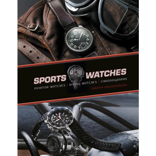Martin Haussermann Sports watches - aviator watches, diving watches, chronographs (inbunden, eng)