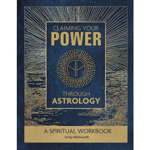 Emily Klintworth Claiming your power through astrology - a spiritual workbook (bok, spiral, eng)