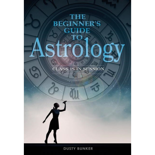 Dusty Bunker Beginners guide to astrology - class is in session (bok, spiral, eng)