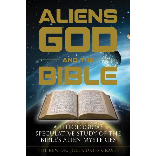 Joel Curtis Graves Aliens, God, And The Bible (häftad, eng)