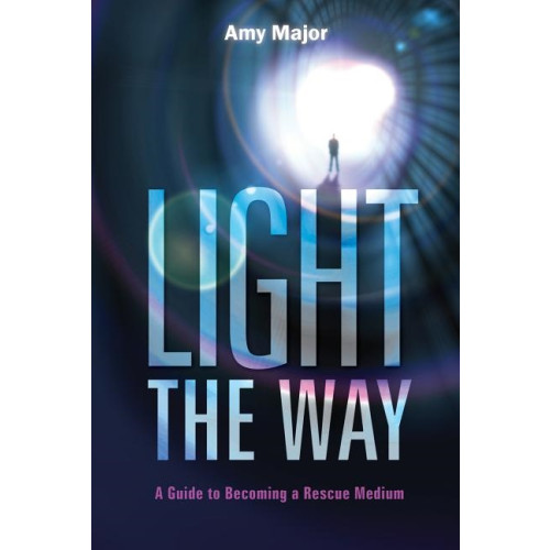 Amy Major Light The Way : A Guide to Becoming a Rescue Medium (häftad, eng)