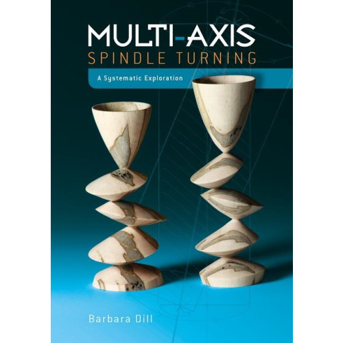 Barbara Dill Multi-axis spindle turning - a systematic exploration (inbunden, eng)