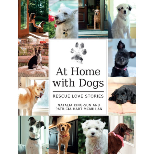 Patricia Hart McMillan - Natalia King At Home With Dogs : Rescue Love Stories (inbunden, eng)