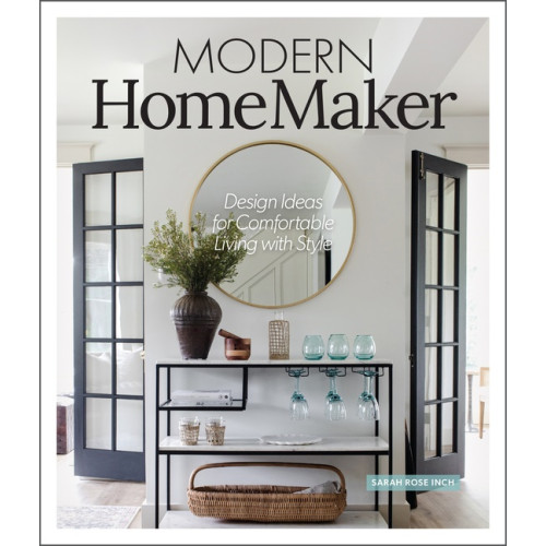 Sara Rose Inch Modern Homemaker : Styling School for Hands-On Homeowners! (inbunden, eng)