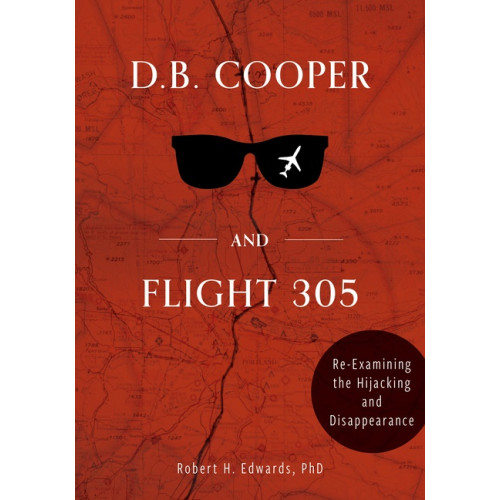 Robert H. Edwards D. B. Cooper And Flight 305 (inbunden, eng)
