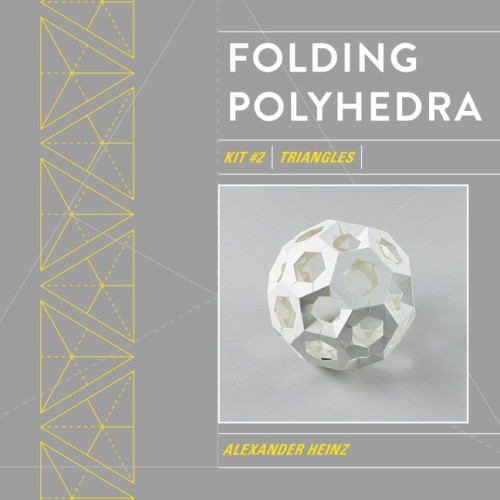 Alexander Heinz Folding Polyhedra : Kit #2, Triangles (häftad, eng)