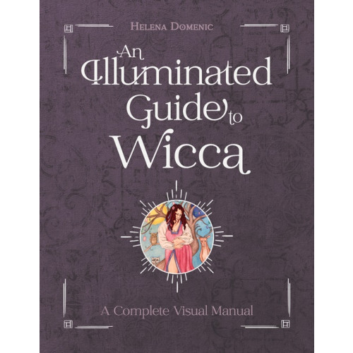 Helena Domenic An Illuminated Guide To Wicca : A Complete Visual Manual (inbunden, eng)