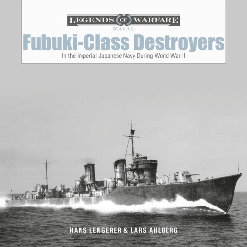Lars Ahlberg - Hans Lengerer Fubuki-Class Destroyers (inbunden, eng)