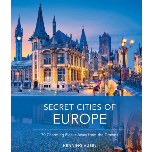 Henning Aubel Secret Cities Of Europe (inbunden, eng)