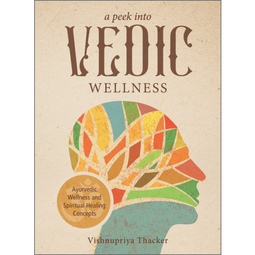 Vishnupriya Thacker A Peek Into Vedic Wellness (häftad, eng)