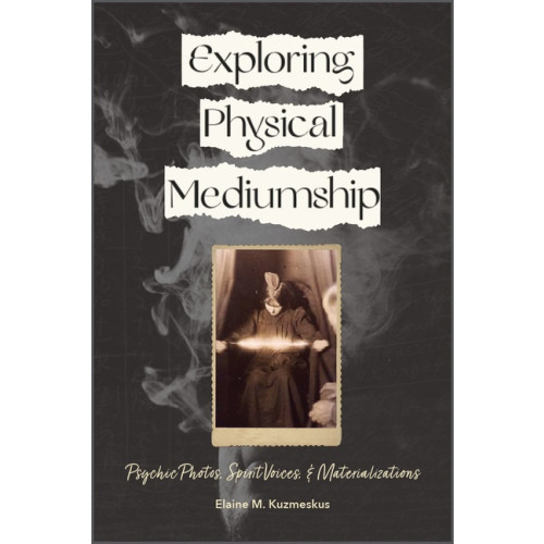 Elaine M. Kuzmeskus Exploring Physical Mediumship (häftad, eng)