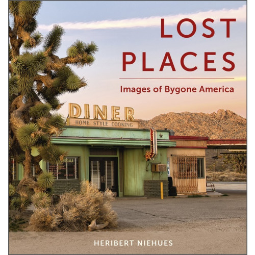 Schiffer Publishing Lost Places : Images of Bygone America (inbunden, eng)